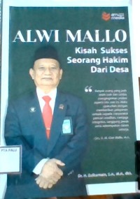 Image of ALWI MALLO ; Kisah Sukses Seorang Hakim Dari Desa