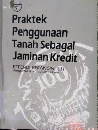 Image of Praktek Penggunaan Tanah sebagai jaminan kredit